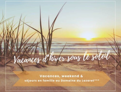 Vacances d’hiver, weekend et séjours en famille au Domaine du Lazaret à Sète.